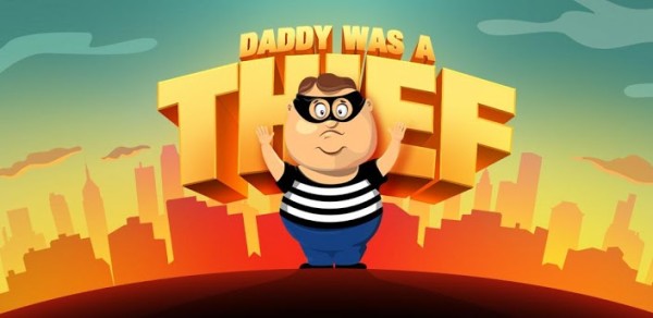 Nytt arkadspel i Play Store: Daddy Was A Thief Nytt arkadspel i Play Store: Daddy Was A Thief